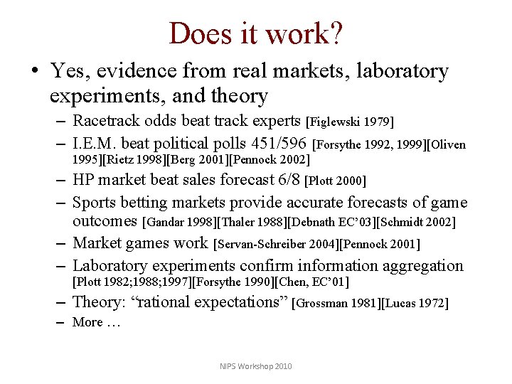 Does it work? • Yes, evidence from real markets, laboratory experiments, and theory –