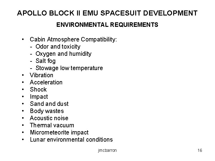 APOLLO BLOCK II EMU SPACESUIT DEVELOPMENT ENVIRONMENTAL REQUIREMENTS • Cabin Atmosphere Compatibility: - Odor