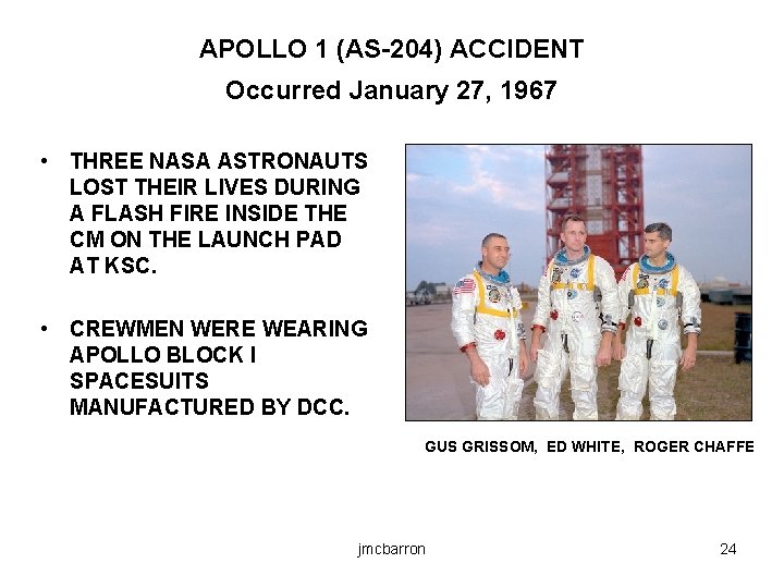 APOLLO 1 (AS-204) ACCIDENT Occurred January 27, 1967 • THREE NASA ASTRONAUTS LOST THEIR