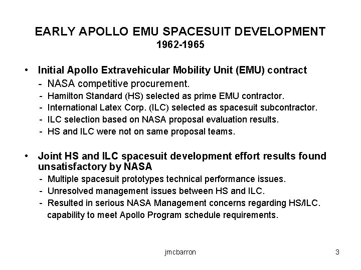 EARLY APOLLO EMU SPACESUIT DEVELOPMENT 1962 -1965 • Initial Apollo Extravehicular Mobility Unit (EMU)