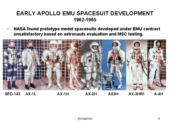 EARLY APOLLO EMU SPACESUIT DEVELOPMENT 1962 -1965 • NASA found prototype model spacesuits developed