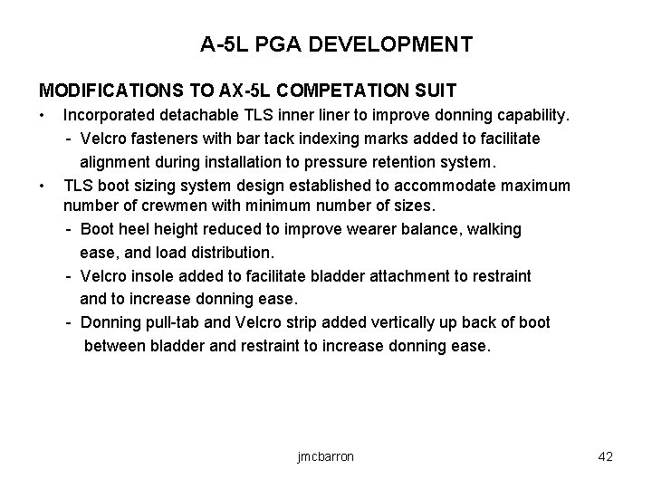 A-5 L PGA DEVELOPMENT MODIFICATIONS TO AX-5 L COMPETATION SUIT • • Incorporated detachable