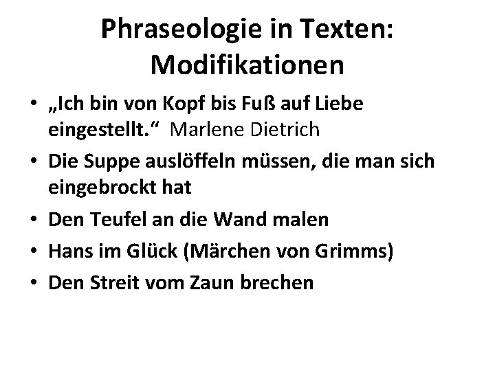 Phraseologie in Texten: Modifikationen • „Ich bin von Kopf bis Fuß auf Liebe eingestellt.