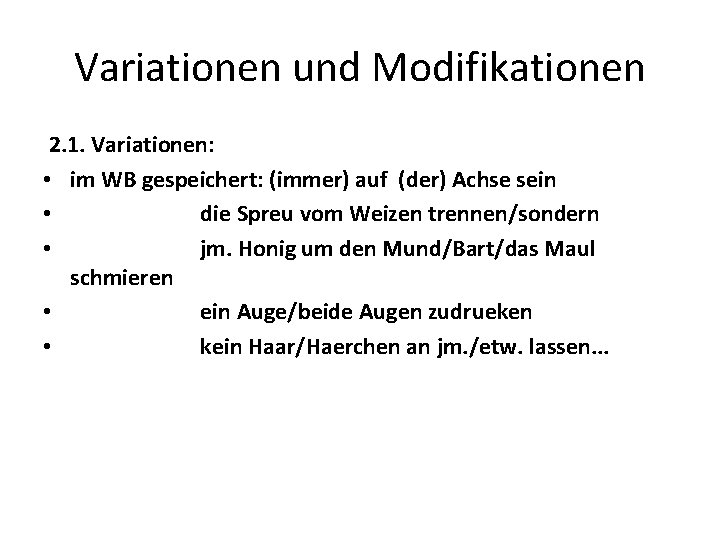 Variationen und Modifikationen 2. 1. Variationen: • im WB gespeichert: (immer) auf (der) Achse