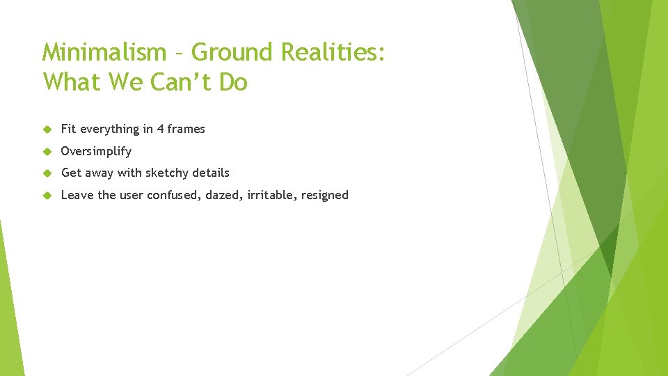 Minimalism – Ground Realities: What We Can’t Do Fit everything in 4 frames Oversimplify