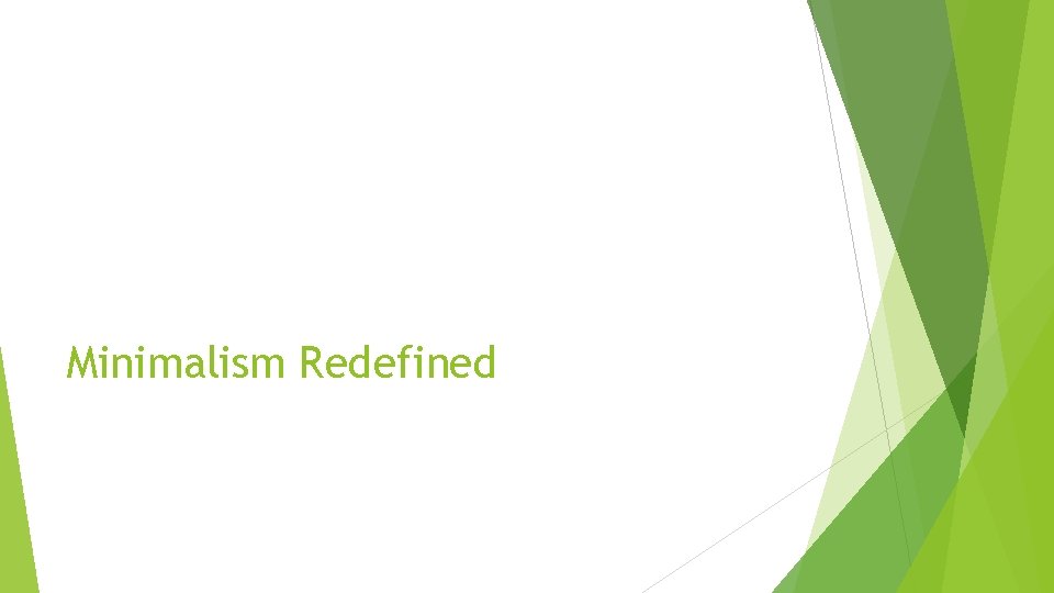 Minimalism Redefined 