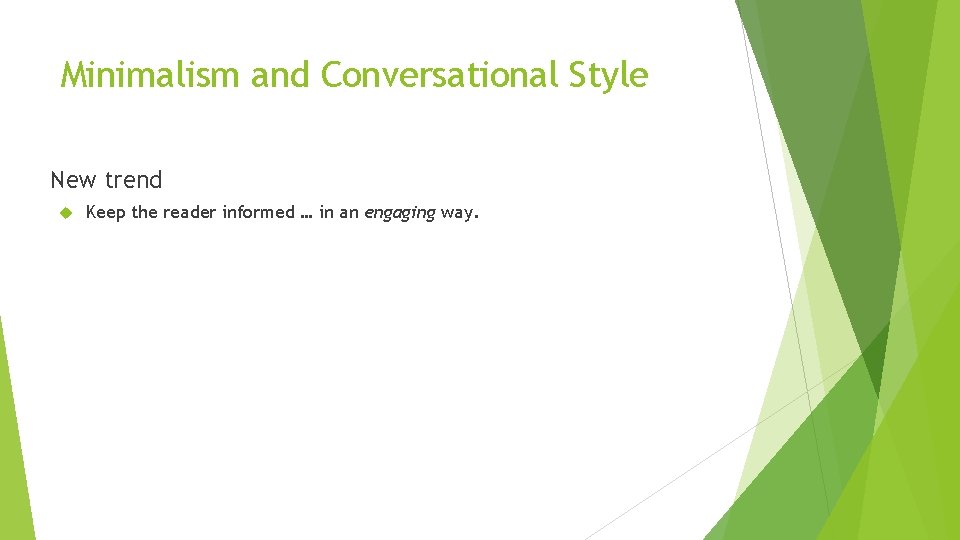 Minimalism and Conversational Style New trend Keep the reader informed … in an engaging
