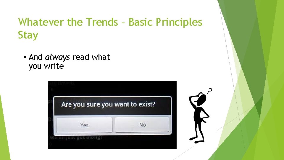 Whatever the Trends – Basic Principles Stay • And always read what you write