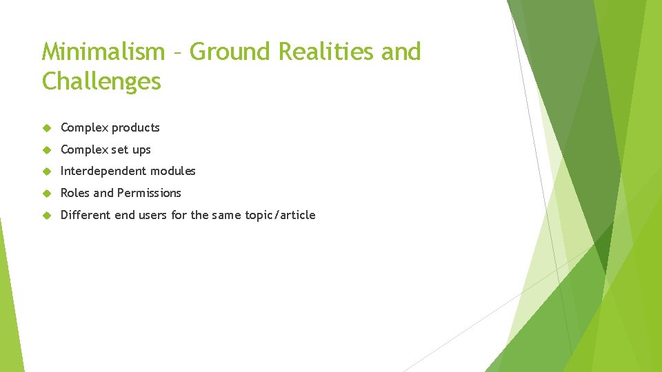Minimalism – Ground Realities and Challenges Complex products Complex set ups Interdependent modules Roles