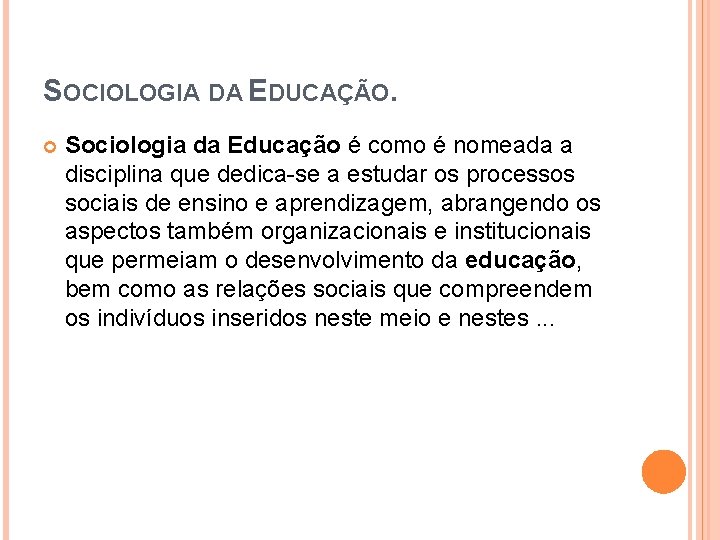 SOCIOLOGIA DA EDUCAÇÃO. Sociologia da Educação é como é nomeada a disciplina que dedica-se SOCIOLOGIA DA EDUCAÇÃO. Sociologia da Educação é como é nomeada a disciplina que dedica-se