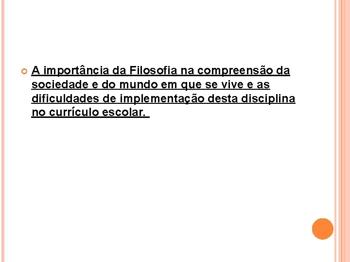 A importância da Filosofia na compreensão da sociedade e do mundo em que A importância da Filosofia na compreensão da sociedade e do mundo em que