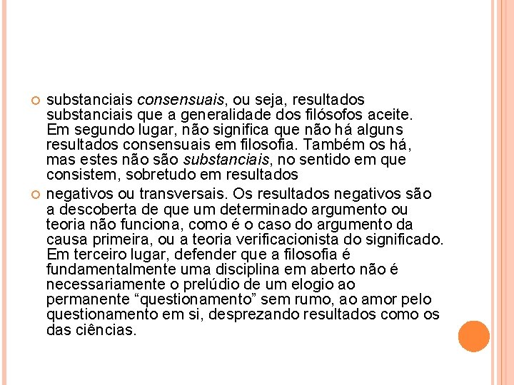 substanciais consensuais, ou seja, resultados substanciais que a generalidade dos filósofos aceite. Em substanciais consensuais, ou seja, resultados substanciais que a generalidade dos filósofos aceite. Em