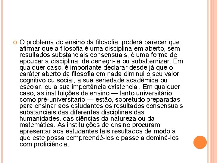 O problema do ensino da filosofia, poderá parecer que afirmar que a filosofia O problema do ensino da filosofia, poderá parecer que afirmar que a filosofia