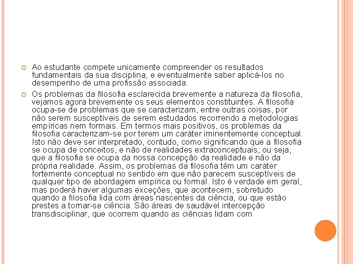 Ao estudante compete unicamente compreender os resultados fundamentais da sua disciplina, e eventualmente Ao estudante compete unicamente compreender os resultados fundamentais da sua disciplina, e eventualmente