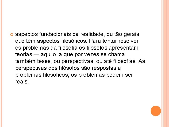 aspectos fundacionais da realidade, ou tão gerais que têm aspectos filosóficos. Para tentar aspectos fundacionais da realidade, ou tão gerais que têm aspectos filosóficos. Para tentar
