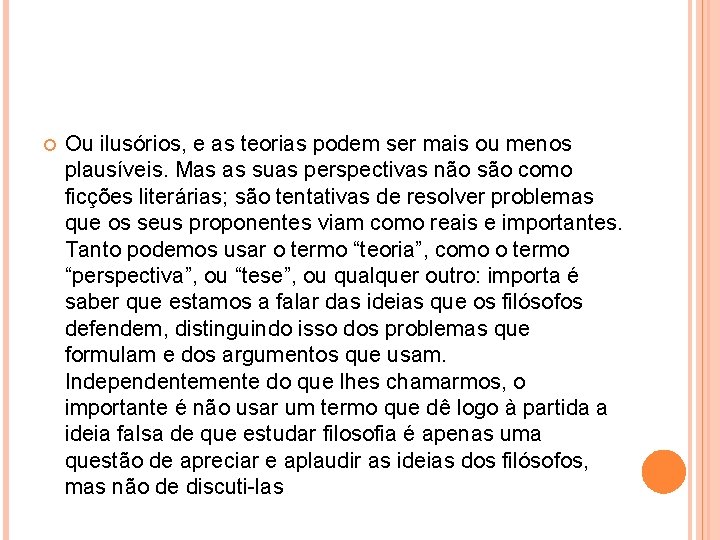 Ou ilusórios, e as teorias podem ser mais ou menos plausíveis. Mas as Ou ilusórios, e as teorias podem ser mais ou menos plausíveis. Mas as