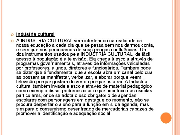 Indústria cultural A INDÚSTRIA CULTURAL vem interferindo na realidade da nossa educação a Indústria cultural A INDÚSTRIA CULTURAL vem interferindo na realidade da nossa educação a