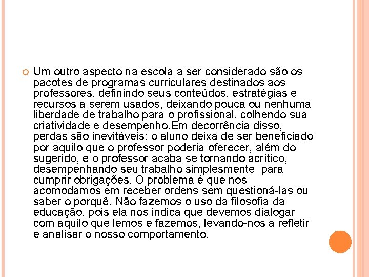 Um outro aspecto na escola a ser considerado são os pacotes de programas Um outro aspecto na escola a ser considerado são os pacotes de programas