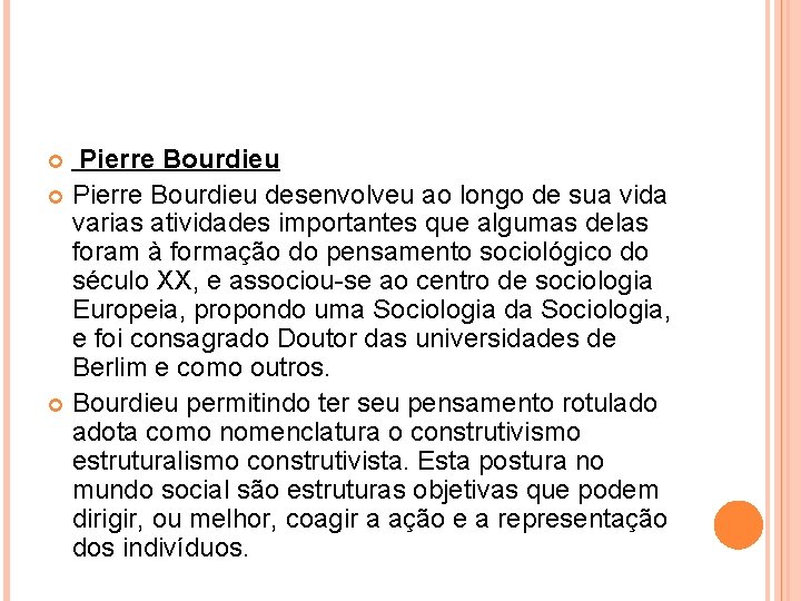 Pierre Bourdieu desenvolveu ao longo de sua vida varias atividades importantes que algumas Pierre Bourdieu desenvolveu ao longo de sua vida varias atividades importantes que algumas