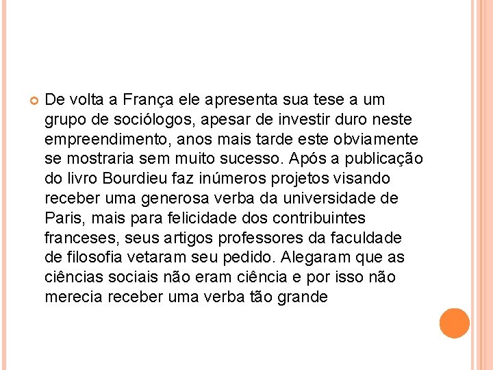 De volta a França ele apresenta sua tese a um grupo de sociólogos, De volta a França ele apresenta sua tese a um grupo de sociólogos,