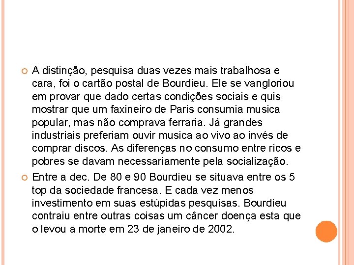 A distinção, pesquisa duas vezes mais trabalhosa e cara, foi o cartão postal A distinção, pesquisa duas vezes mais trabalhosa e cara, foi o cartão postal