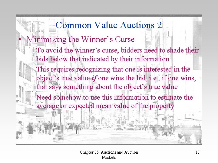 Common Value Auctions 2 • Minimizing the Winner’s Curse – To avoid the winner’s