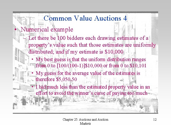 Common Value Auctions 4 • Numerical example – Let there be 100 bidders each Common Value Auctions 4 • Numerical example – Let there be 100 bidders each