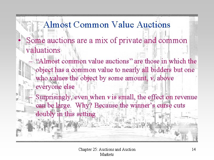 Almost Common Value Auctions • Some auctions are a mix of private and common Almost Common Value Auctions • Some auctions are a mix of private and common