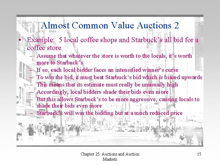 Almost Common Value Auctions 2 • Example: 5 local coffee shops and Starbuck’s all Almost Common Value Auctions 2 • Example: 5 local coffee shops and Starbuck’s all