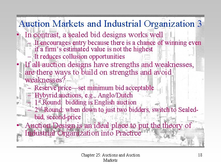 Auction Markets and Industrial Organization 3 • In contrast, a sealed bid designs works