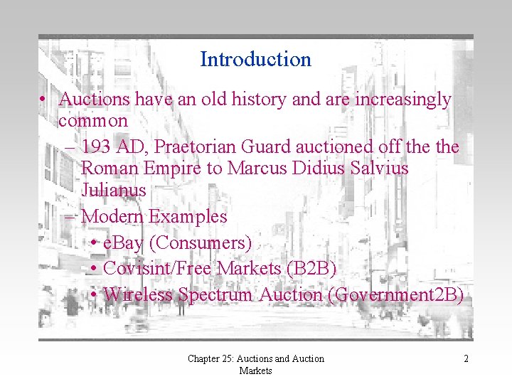 Introduction • Auctions have an old history and are increasingly common – 193 AD,