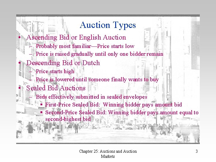 Auction Types • Ascending Bid or English Auction – Probably most familiar—Price starts low