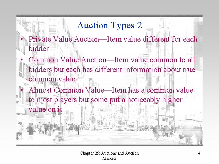 Auction Types 2 • Private Value Auction—Item value different for each bidder • Common Auction Types 2 • Private Value Auction—Item value different for each bidder • Common