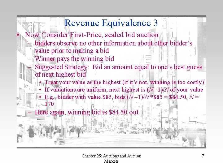 Revenue Equivalence 3 • Now Consider First-Price, sealed bid auction – bidders observe no