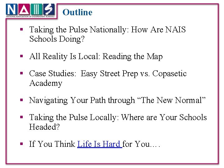  Outline § Taking the Pulse Nationally: How Are NAIS Schools Doing? § All