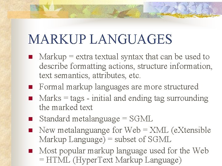 MARKUP LANGUAGES n n n Markup = extra textual syntax that can be used