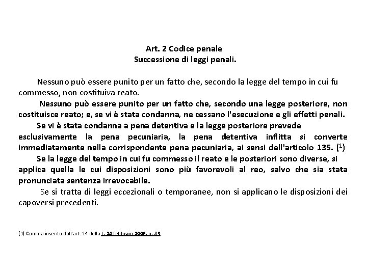 Art. 2 Codice penale Successione di leggi penali. Nessuno può essere punito per un