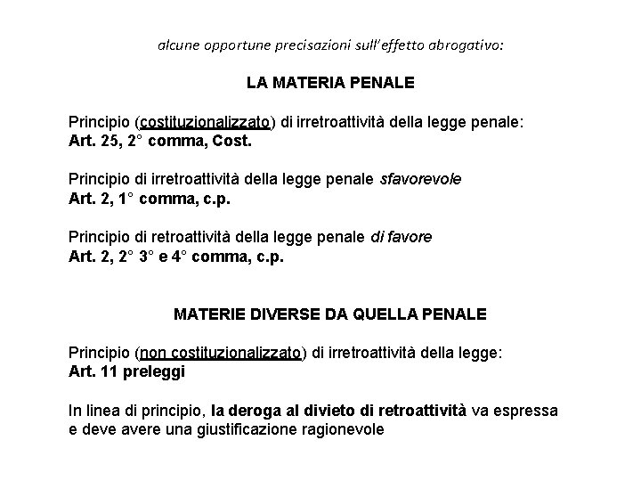 alcune opportune precisazioni sull’effetto abrogativo: LA MATERIA PENALE Principio (costituzionalizzato) di irretroattività della legge