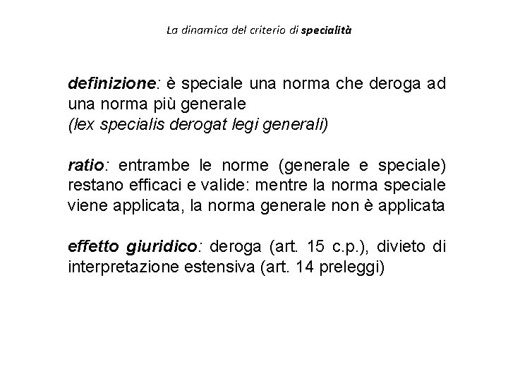 La dinamica del criterio di specialità definizione: è speciale una norma che deroga ad