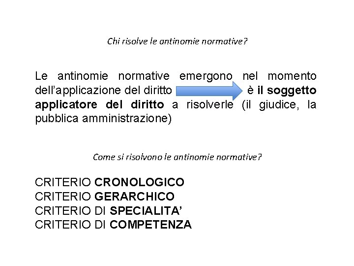 Chi risolve le antinomie normative? Le antinomie normative emergono nel momento dell’applicazione del diritto