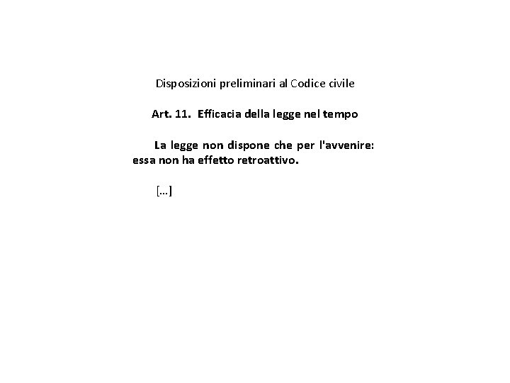 Disposizioni preliminari al Codice civile Art. 11.  Efficacia della legge nel tempo La legge