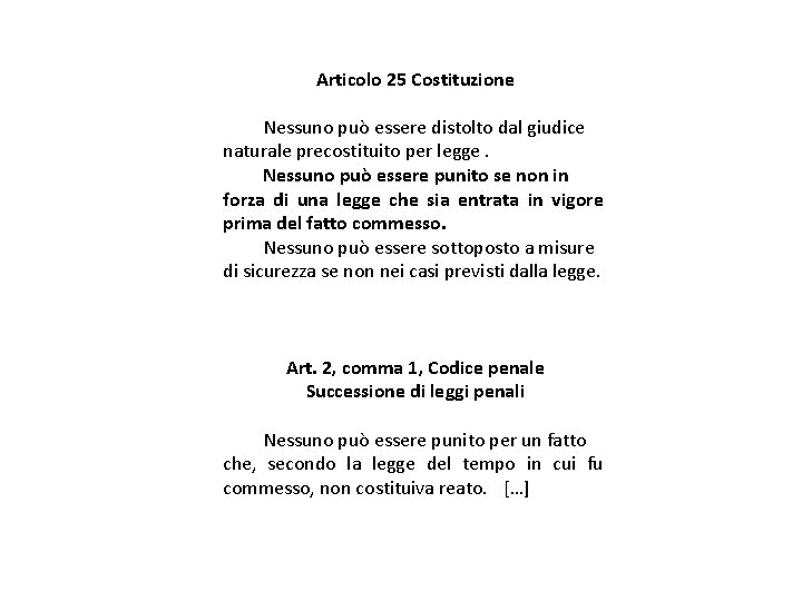 Articolo 25 Costituzione Nessuno può essere distolto dal giudice naturale precostituito per legge. Nessuno