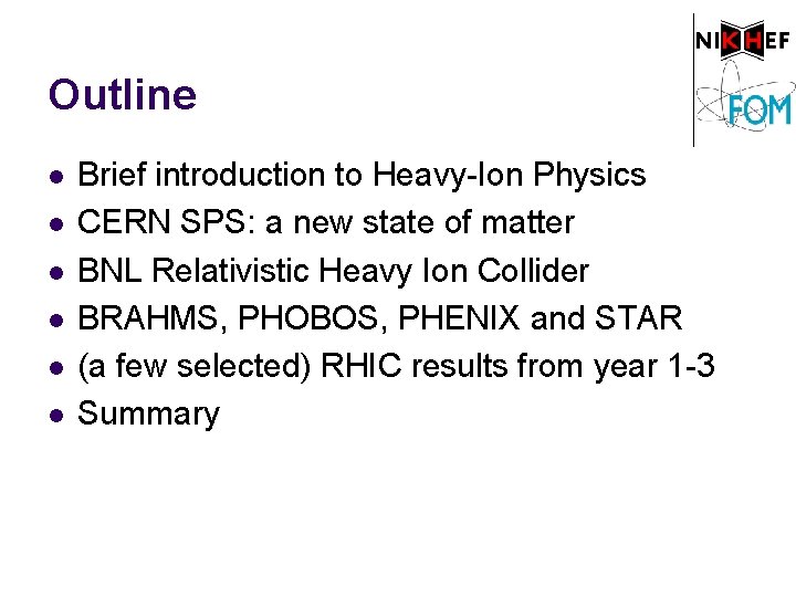 Outline l l l Brief introduction to Heavy-Ion Physics CERN SPS: a new state