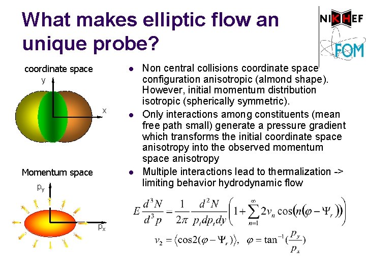 What makes elliptic flow an unique probe? coordinate space l y x Momentum space