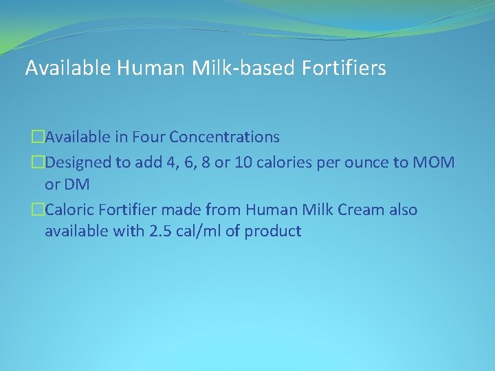 Available Human Milk-based Fortifiers �Available in Four Concentrations �Designed to add 4, 6, 8