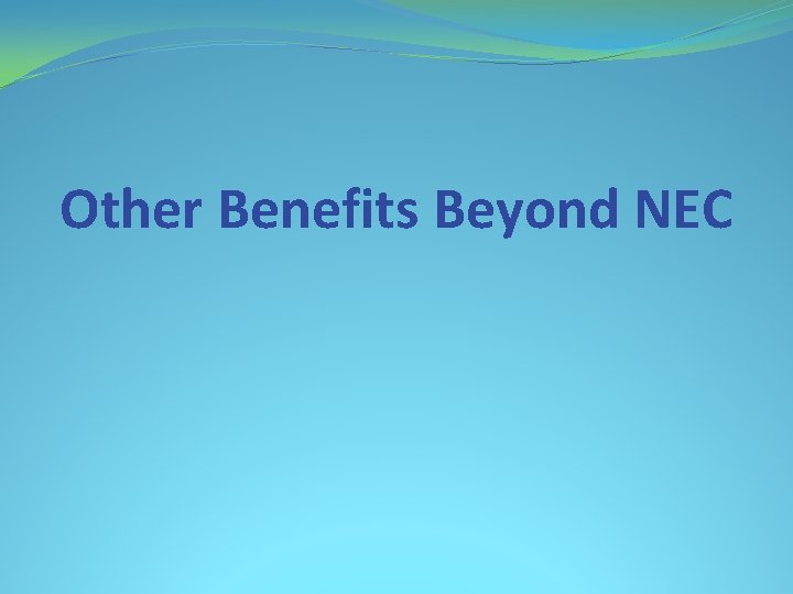 Other Benefits Beyond NEC 