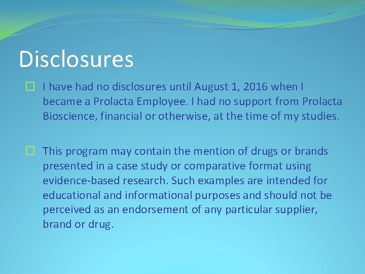 Disclosures � I have had no disclosures until August 1, 2016 when I became