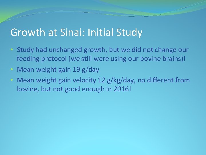 Growth at Sinai: Initial Study • Study had unchanged growth, but we did not