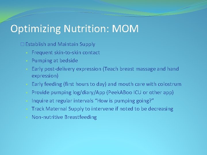 Optimizing Nutrition: MOM � Establish and Maintain Supply § § § § Frequent skin-to-skin