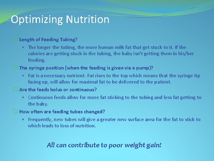 Optimizing Nutrition � Length of Feeding Tubing? § The longer the tubing, the more